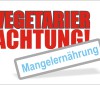Vegetarier & Mangelernährung Vegetarier & Mangelernährung