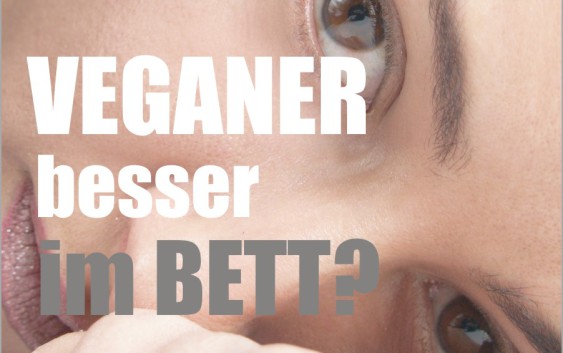 veganer besser im bett sex sexualität