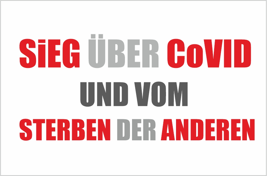 Sieg über CoVid-19, das Sterben geht weiter