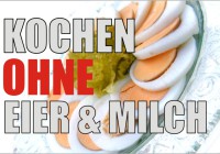 Kochen ohne Eier und Milch