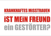 Krankhaftes Misstrauen & Störung